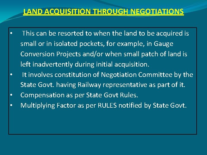LAND ACQUISITION THROUGH NEGOTIATIONS • • This can be resorted to when the land