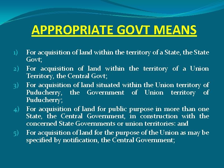 APPROPRIATE GOVT MEANS For acquisition of land within the territory of a State, the