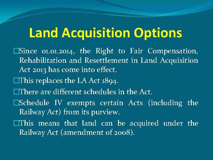 Land Acquisition Options �Since 01. 2014, the Right to Fair Compensation, Rehabilitation and Resettlement
