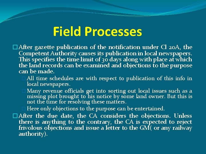Field Processes �After gazette publication of the notification under Cl 20 A, the Competent