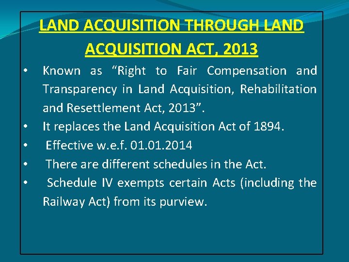 LAND ACQUISITION THROUGH LAND ACQUISITION ACT, 2013 • • • Known as “Right to