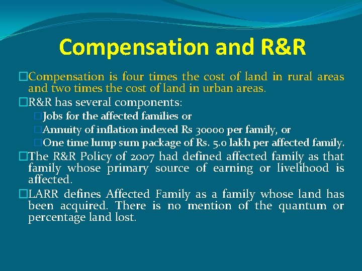 Compensation and R&R �Compensation is four times the cost of land in rural areas