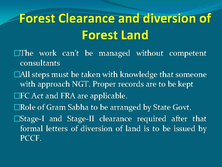 Forest Clearance and diversion of Forest Land �The work can’t be managed without competent