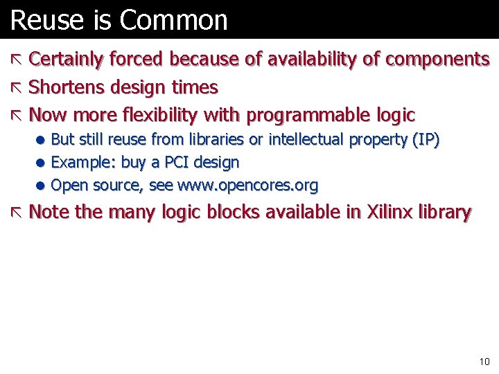 Reuse is Common ã Certainly forced because of availability of components ã Shortens design