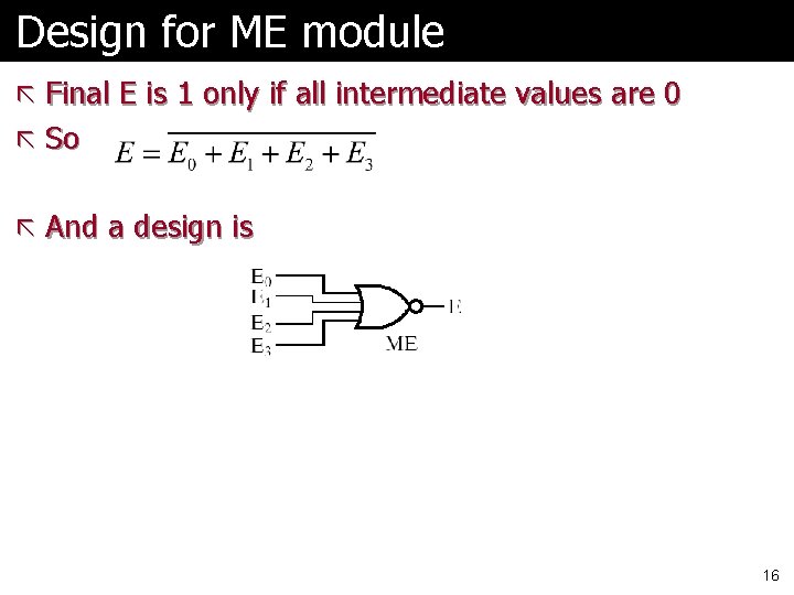 Design for ME module ã Final E is 1 only if all intermediate values