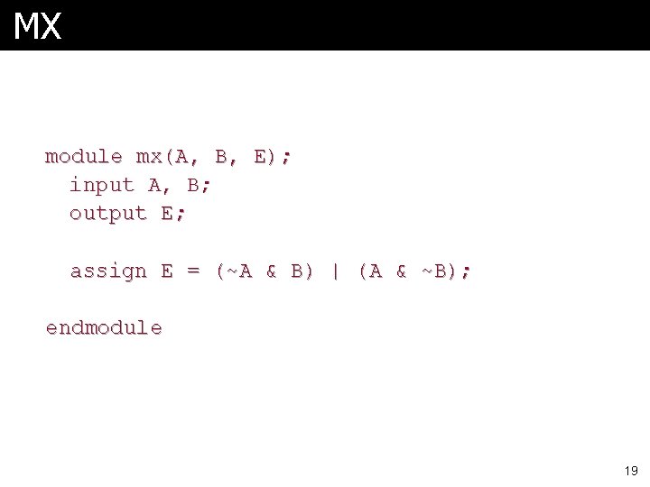 MX module mx(A, B, E); input A, B; output E; assign E = (~A