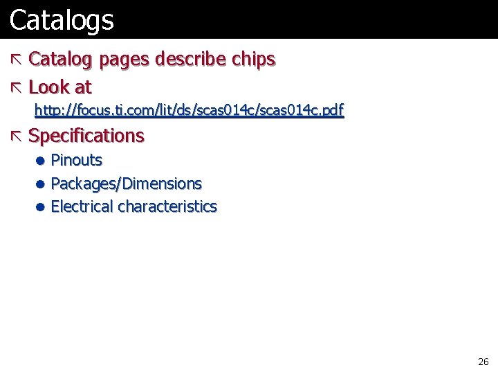 Catalogs ã Catalog pages describe chips ã Look at http: //focus. ti. com/lit/ds/scas 014