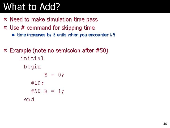 What to Add? ã Need to make simulation time pass ã Use # command