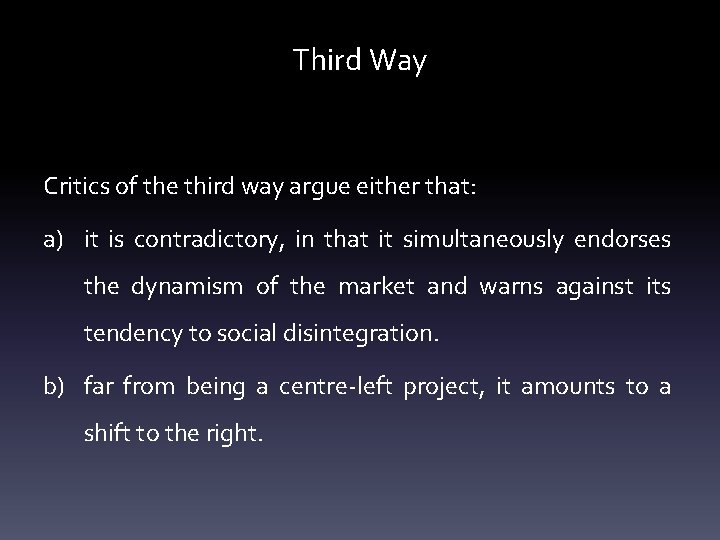 Third Way Critics of the third way argue either that: a) it is contradictory,