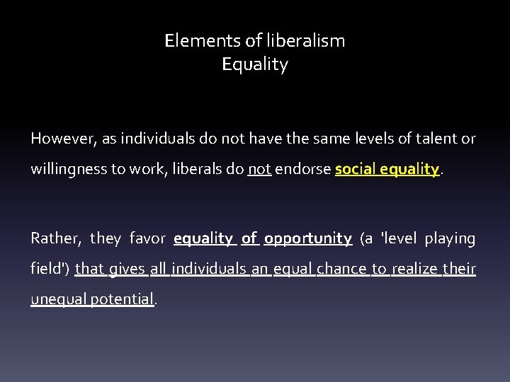 Elements of liberalism Equality However, as individuals do not have the same levels of