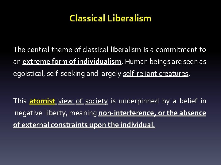 Classical Liberalism The central theme of classical liberalism is a commitment to an extreme