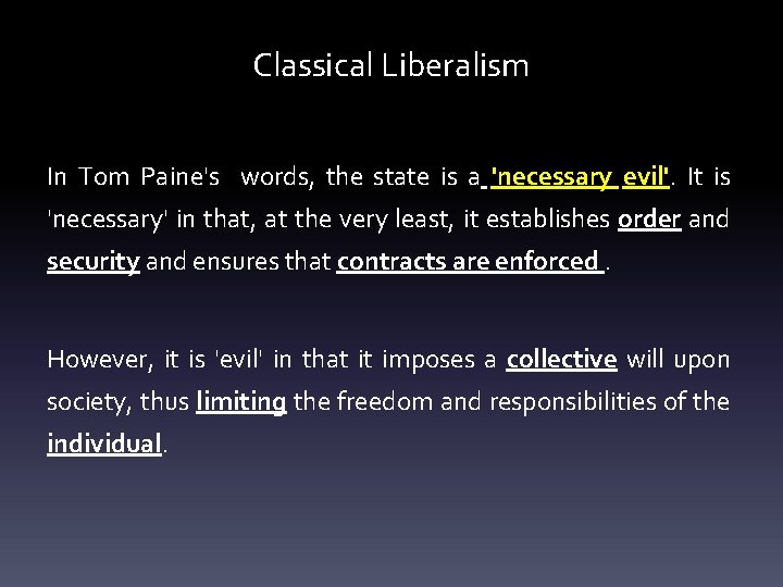 Classical Liberalism In Tom Paine's words, the state is a 'necessary evil'. It is