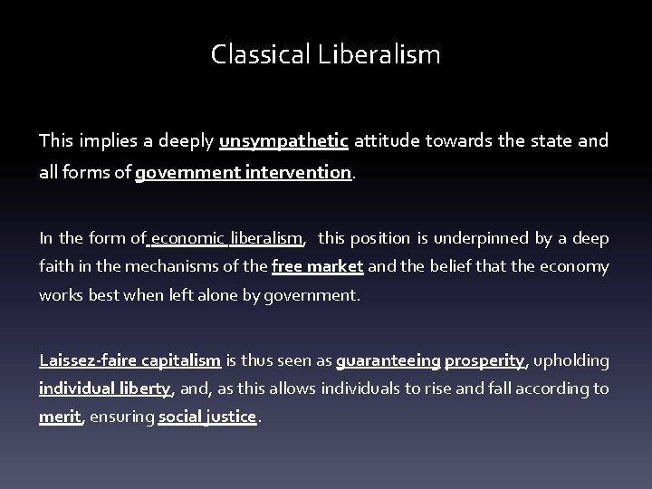 Classical Liberalism This implies a deeply unsympathetic attitude towards the state and all forms