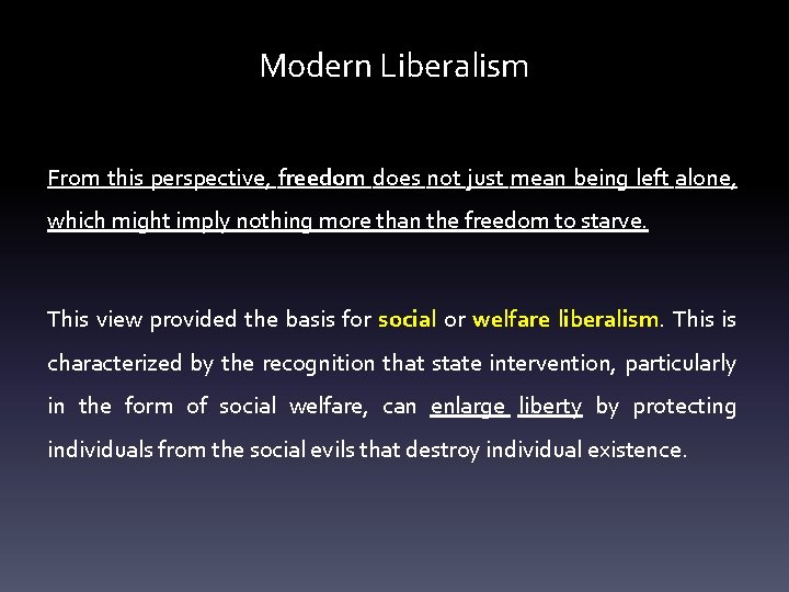 Modern Liberalism From this perspective, freedom does not just mean being left alone, which