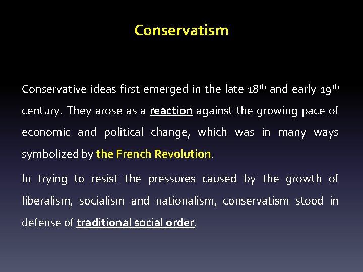 Conservatism Conservative ideas first emerged in the late 18 th and early 19 th