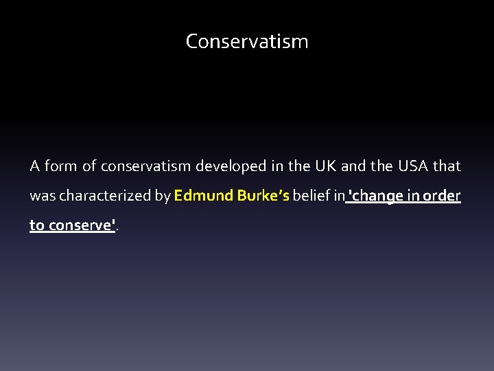 Conservatism A form of conservatism developed in the UK and the USA that was