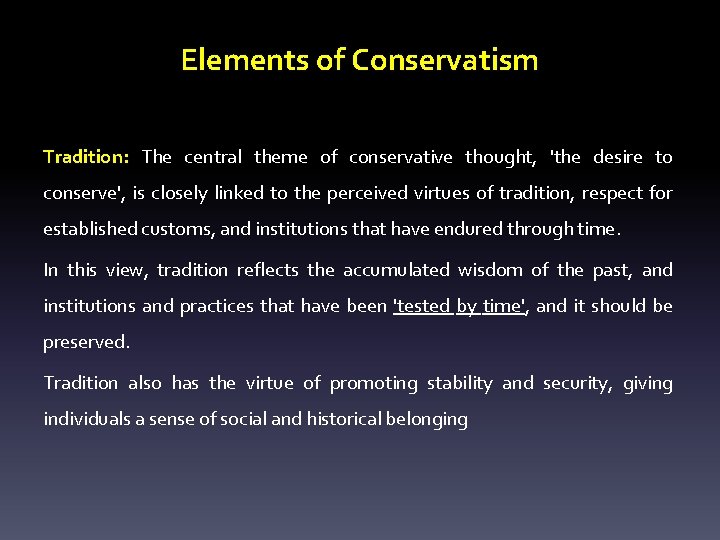 Elements of Conservatism Tradition: The central theme of conservative thought, 'the desire to conserve',