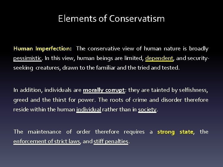 Elements of Conservatism Human Imperfection: The conservative view of human nature is broadly pessimistic.