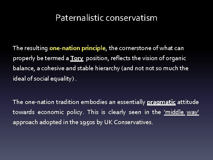 Paternalistic conservatism The resulting one-nation principle, the cornerstone of what can properly be termed