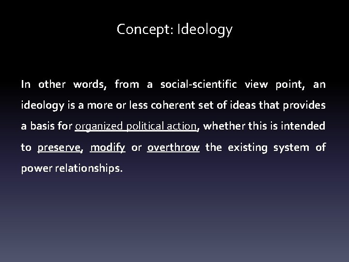 Concept: Ideology In other words, from a social-scientific view point, an ideology is a