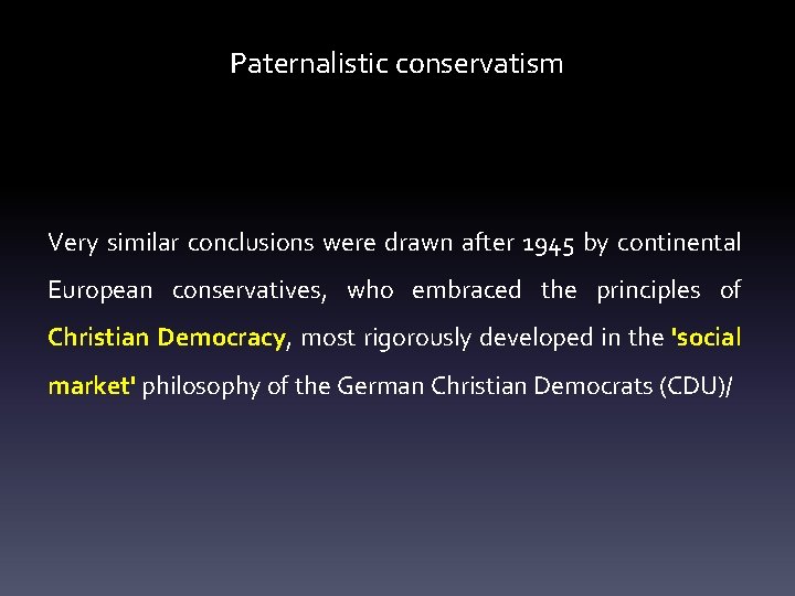 Paternalistic conservatism Very similar conclusions were drawn after 1945 by continental European conservatives, who