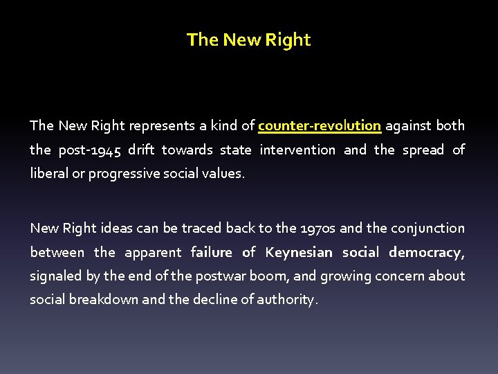 The New Right represents a kind of counter-revolution against both the post-1945 drift towards