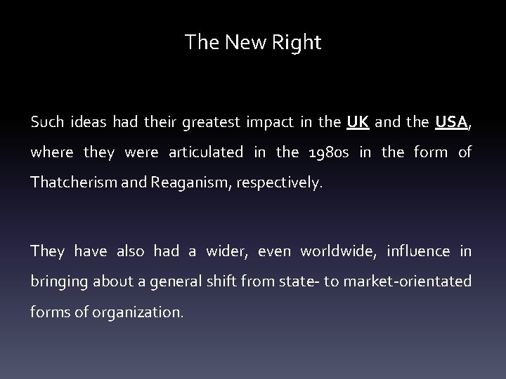 The New Right Such ideas had their greatest impact in the UK and the