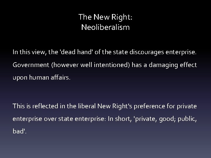 The New Right: Neoliberalism In this view, the 'dead hand' of the state discourages