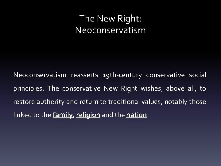 The New Right: Neoconservatism reasserts 19 th-century conservative social principles. The conservative New Right