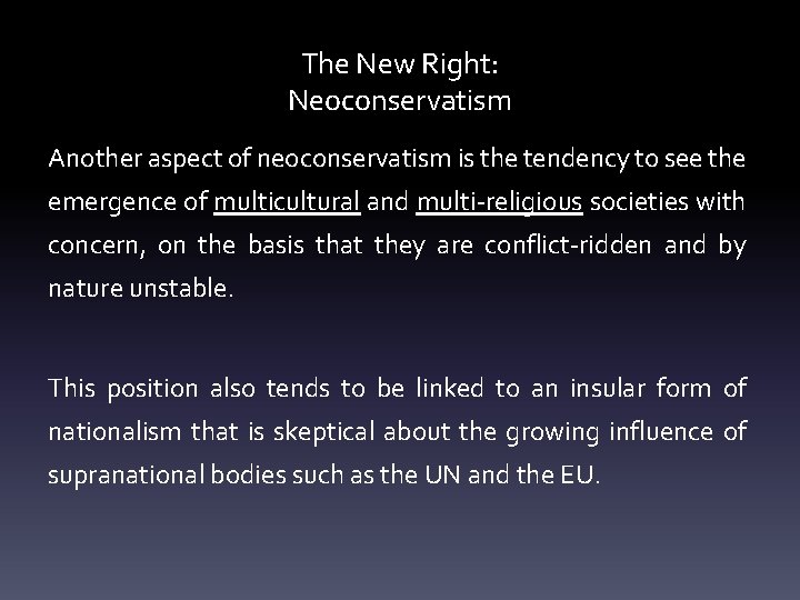 The New Right: Neoconservatism Another aspect of neoconservatism is the tendency to see the