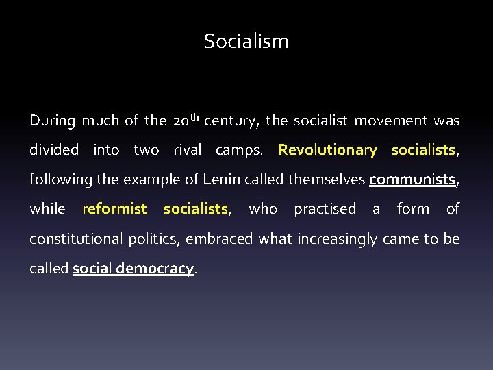 Socialism During much of the 20 th century, the socialist movement was divided into