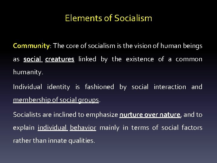 Elements of Socialism Community: The core of socialism is the vision of human beings