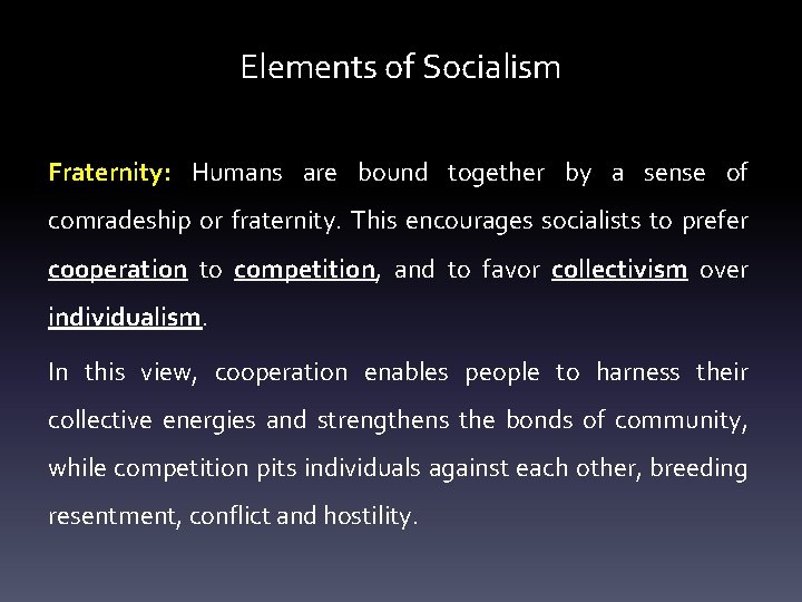 Elements of Socialism Fraternity: Humans are bound together by a sense of comradeship or