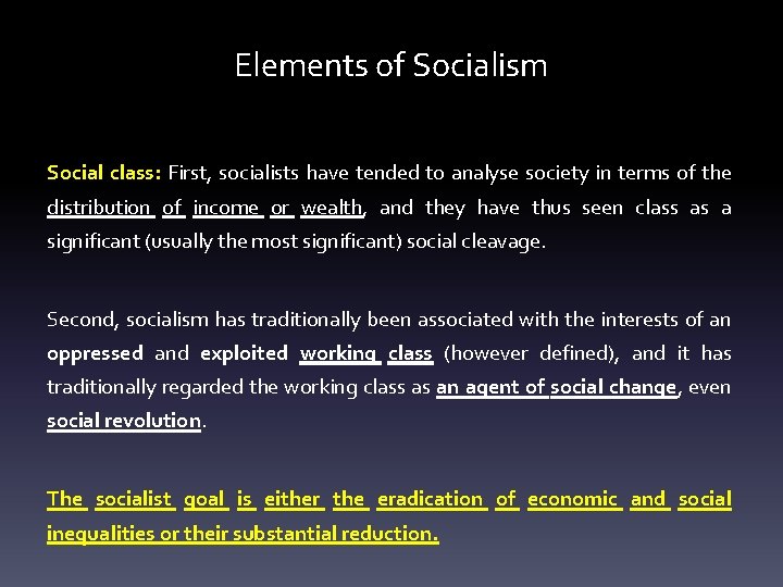 Elements of Socialism Social class: First, socialists have tended to analyse society in terms