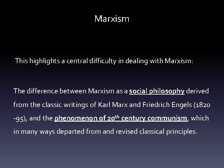 Marxism This highlights a central difficulty in dealing with Marxism: The difference between Marxism