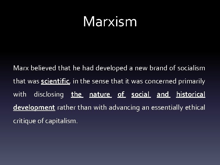 Marxism Marx believed that he had developed a new brand of socialism that was