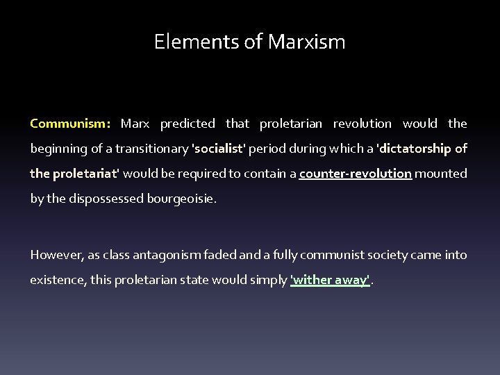 Elements of Marxism Communism: Marx predicted that proletarian revolution would the beginning of a