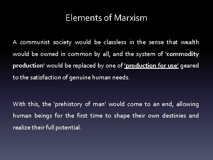 Elements of Marxism A communist society would be classless in the sense that wealth