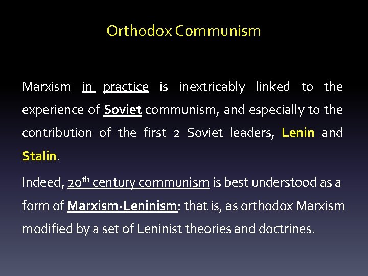 Orthodox Communism Marxism in practice is inextricably linked to the experience of Soviet communism,