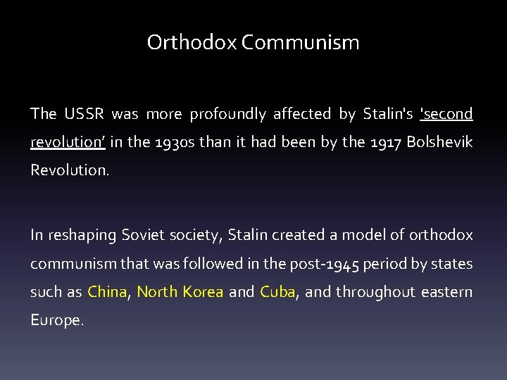 Orthodox Communism The USSR was more profoundly affected by Stalin's 'second revolution’ in the