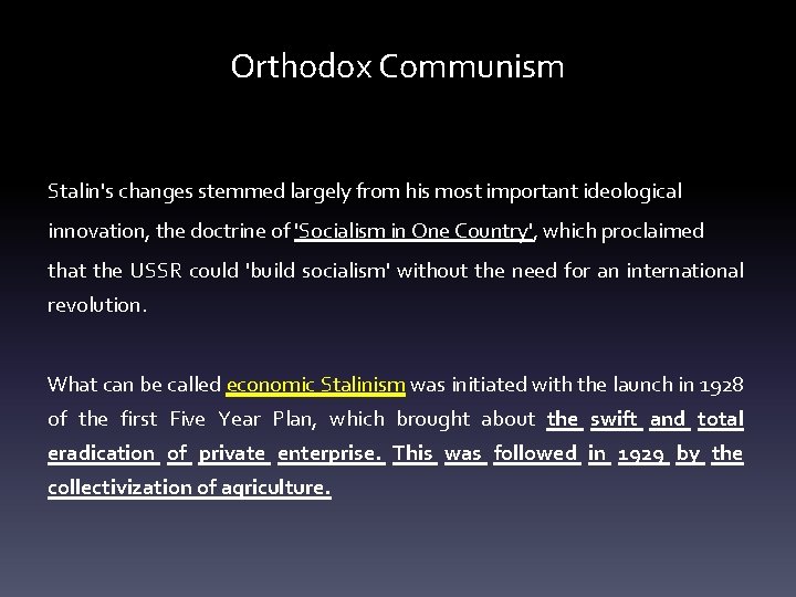 Orthodox Communism Stalin's changes stemmed largely from his most important ideological innovation, the doctrine