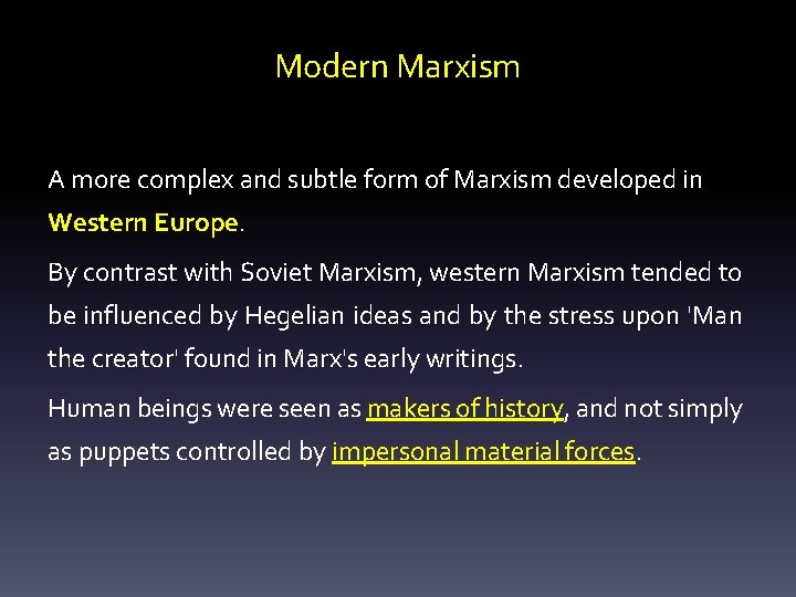 Modern Marxism A more complex and subtle form of Marxism developed in Western Europe.