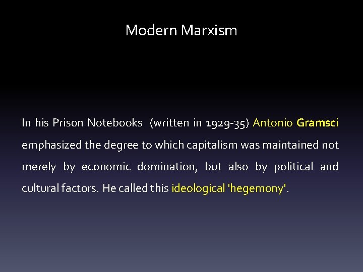 Modern Marxism In his Prison Notebooks (written in 1929 -35) Antonio Gramsci emphasized the