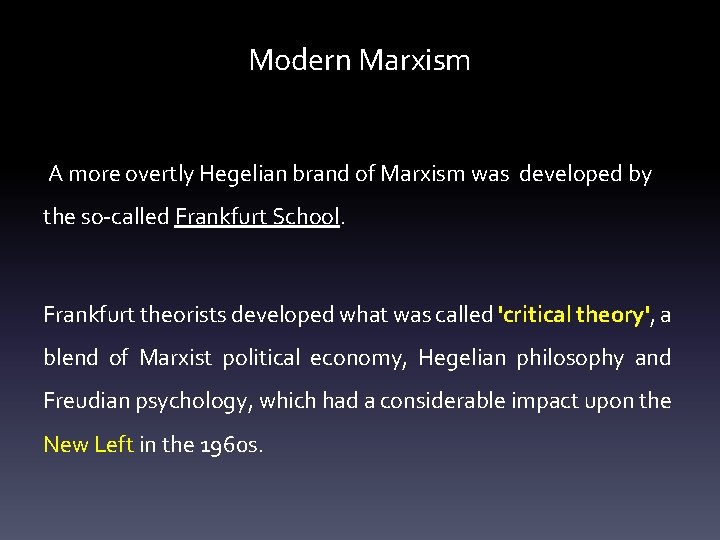 Modern Marxism A more overtly Hegelian brand of Marxism was developed by the so-called