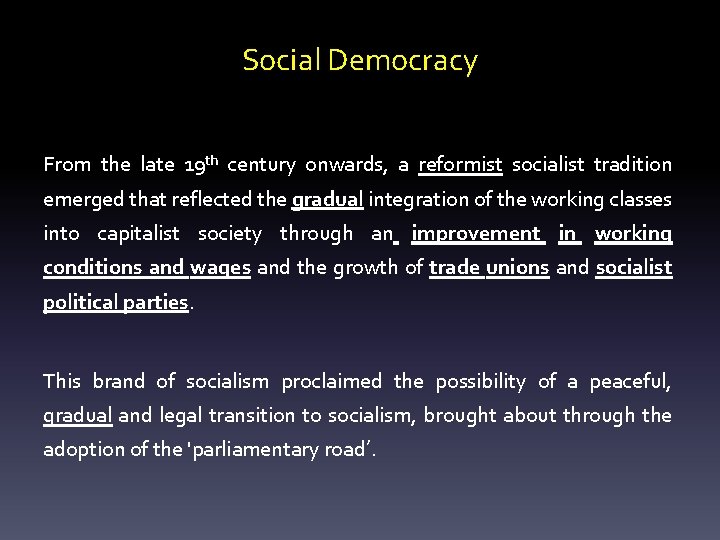 Social Democracy From the late 19 th century onwards, a reformist socialist tradition emerged