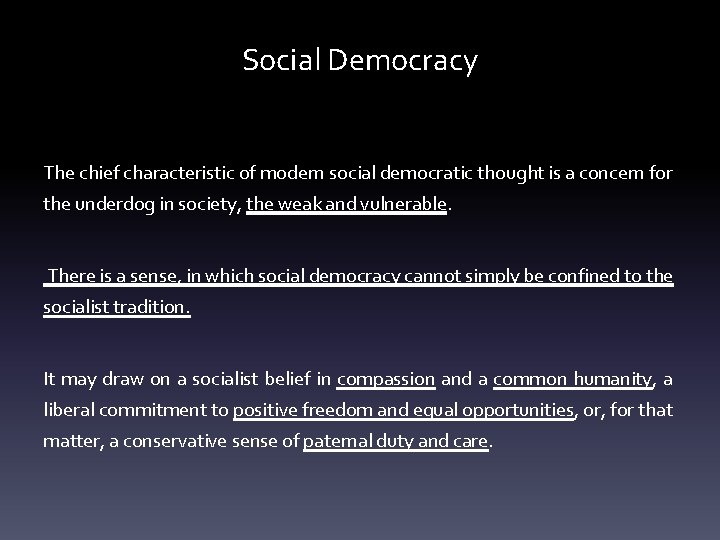 Social Democracy The chief characteristic of modern social democratic thought is a concern for