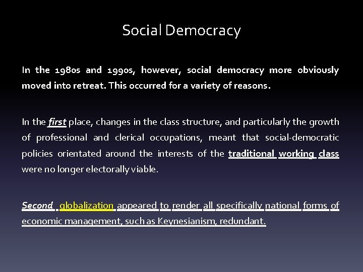 Social Democracy In the 1980 s and 1990 s, however, social democracy more obviously