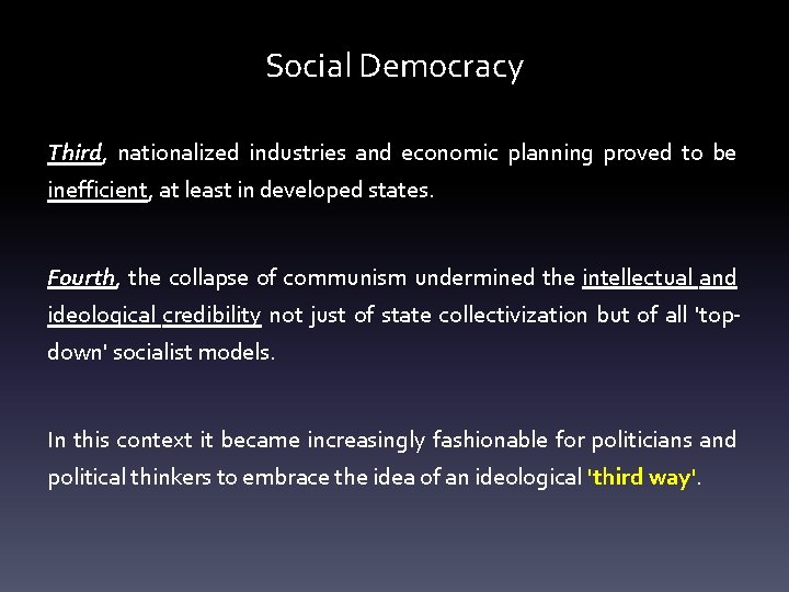 Social Democracy Third, nationalized industries and economic planning proved to be inefficient, at least