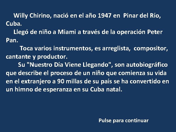  Willy Chirino, nació en el año 1947 en Pinar del Río, Cuba. Llegó