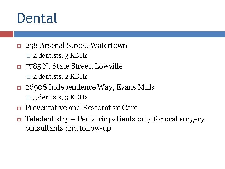 Dental 238 Arsenal Street, Watertown � 7785 N. State Street, Lowville � 2 dentists;
